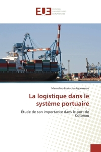 LA LOGISTIQUE DANS LE SYSTEME PORTUAIRE - ETUDE DE SON IMPORTANCE DANS LE PORT DE COTONOU