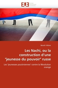 Les nachi, ou la construction d''une "jeunesse du pouvoir" russe