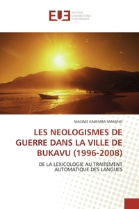 LES NEOLOGISMES DE GUERRE DANS LA VILLE DE BUKAVU (1996-2008)
