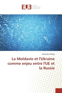 La Moldavie et l'Ukraine comme enjeu entre l'UE et la Russie