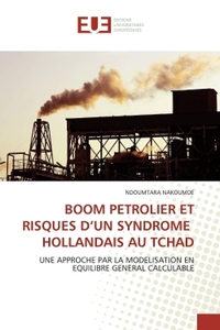 BOOM PETROLIER ET RISQUES D''UN SYNDROME HOLLANDAIS AU TCHAD