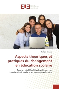 ASPECTS THEORIQUES ET PRATIQUES DU CHANGEMENT EN EDUCATION SCOLAIRE