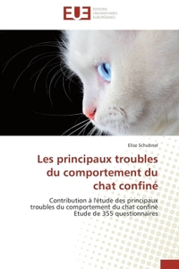 LES PRINCIPAUX TROUBLES DU COMPORTEMENT DU CHAT CONFINE