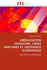 Libéralisation financière, crises bancaires et croissance économique