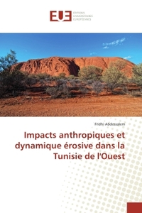 Impacts anthropiques et dynamique érosive dans la tunisie de l'ouest