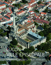 Luçon ville épiscopale - Urbanisme, architecture et mobilier