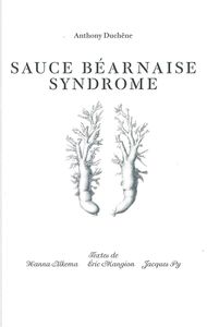 ANTHONY DUCHENE : SAUCE BEARNAISE SYNDROME