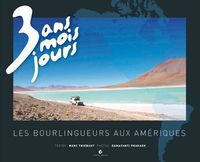 TROIS ANS, TROIS MOIS ET TROIS JOURS - LES BOURLINGUEURS AUX AMERIQUES