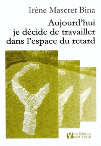 Aujourd'hui je décide de travailler dans l'espace du retard