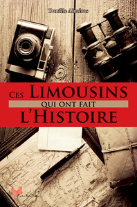 CES LIMOUSINS QUI ONT FAIT L'HISTOIRE