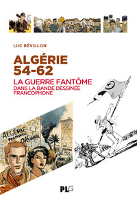 ALGERIE 54-62 LA GUERRE FANTOME DANS LA BANDE DESSINEE FRANCOPHONE