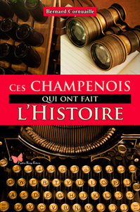 CES CHAMPENOIS QUI ONT FAIT L'HISTOIRE