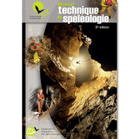 MANUEL TECHNIQUE DE SPELEOLOGIE - 3EME EDITION