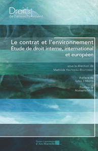 LE CONTRAT ET L'ENVIRONNEMENT - ETUDE DE DROIT INTERNE, INTERNATIONAL ET EUROPEEN