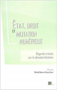 ETAT, DROIT ET MUTATION NUMERIQUE - REGARDS CROISES SUR LA DEMATERIALISATION