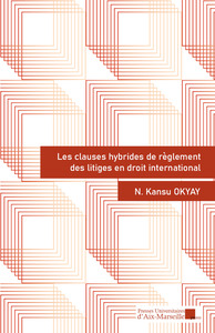 LES CLAUSES HYBRIDES DE REGLEMENT DES LITIGES EN DROIT INTERNATIONAL