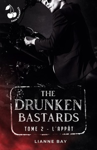 THE DRUNKEN BASTARDS - TOME 2 - L'APPAT