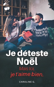 JE DETESTE NOEL, MAIS TOI, JE T'AIME BIEN