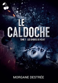 LE CALDOCHE TOME 1 - LES OMBRES DU NEANT