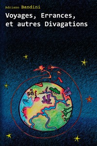 VOYAGES, ERRANCES, ET AUTRES DIVAGATIONS