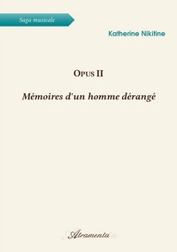 OPUS II - MEMOIRES D'UN HOMME DERANGE