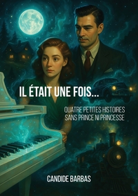 IL ETAIT UNE FOIS... - QUATRE PETITES HISTOIRES SANS PRINCE NI PRINCESSE