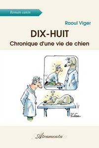 DIX-HUIT - CHRONIQUE D'UNE VIE DE CHIEN