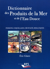 DICTIONNAIRE DES PRODUITS DE LA MER ET DE L'EAU DOUCE