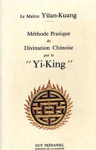 METHODE PRATIQUE DE DIVINATION CHINOISE PAR LE YI-KING