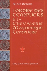 L'ordre des templiers et la chevalerie maconnique templiere