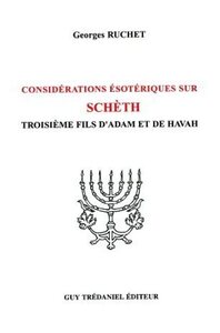 Consideration esoterique sur Scheth - Troisième fils d'Adam et de Havah