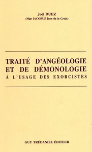 TRAITE ANGEOLOGIE ET DE DEMONOLOGIE A L'USAGE DES EXORCISTES