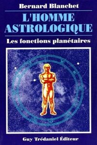 L'HOMME ASTROLOGIQUE - LES FONCTIONS PLANETAIRES