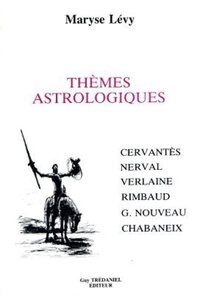 THEMES ASTROLOGIQUES - CERVANTES, NERVAL, VERLAINE, RIMBAUD, G. NOUVEAU, CHBANEIX