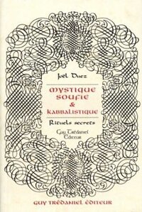 MYSTIQUE SOUFIE ET KABBALISTIQUE - RITUELS SECRETS