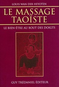 LE MASSAGE TAOISTE - LE BIEN-ETRE AU BOUT DES DOIGTS