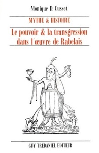 MYTHE ET HISTOIRE - LE POUVOIR ET TRANSGRESSION DANS L'OEUVRE DE RABELAIS