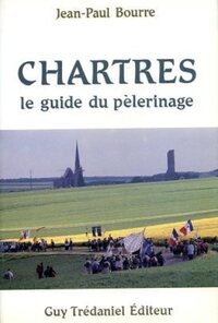 CHARTRES - LE GUIDE DU PELERINAGE
