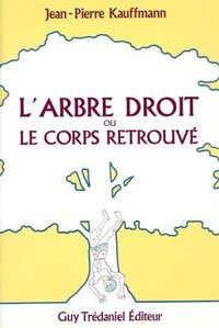 L'arbre droit ou le corps retrouvé