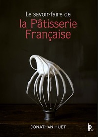 Le savoir-faire de la pâtisserie Française