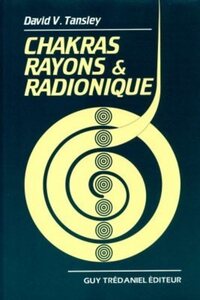 CHAKRAS : RAYONS ET RADIONIQUE
