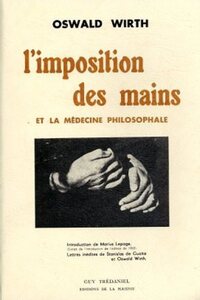 L'imposition des mains - Et la médecine philosophale