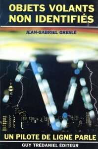 LES OBJETS VOLENTS NON IDENTIFIES - UN PILOTE DE LIGNE PARLE