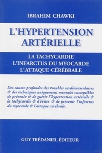 L'HYPERTENSION ARTERIELLE - LA TACHYCARDIE, L'INFARCTUS DU MYOCARDE, L'ATTAQUE CEREBRALE