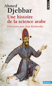 Une histoire de la science arabe. Entretiens avec