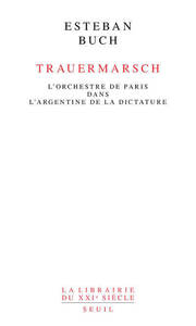 TRAUERMARSCH - L'ORCHESTRE DE PARIS DANS LARGENTINE DE LA DICTATURE