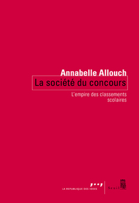 LA SOCIETE DU CONCOURS - L'EMPIRE DES CLASSEMENTS SCOLAIRES