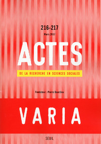 Actes de la recherche en sciences sociales, n°216-217, Varia