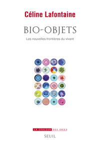 BIO-OBJETS - LES NOUVELLES FRONTIERES DU VIVANT