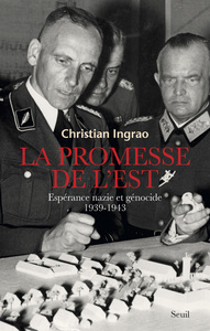 LA PROMESSE DE L'EST - ESPERANCE NAZIE ET GENOCIDE (1939-1943)